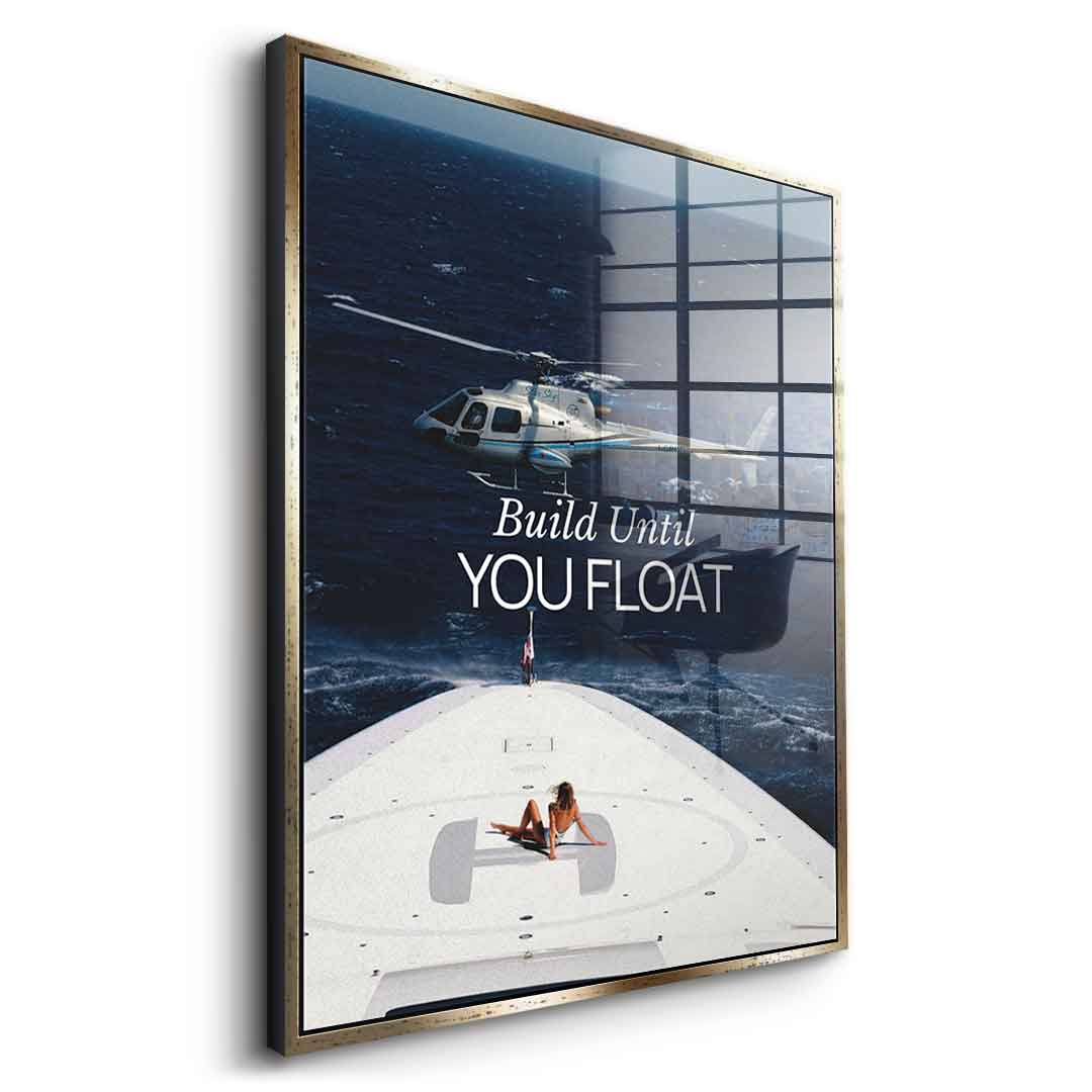 Build Until You Float Acryl 11