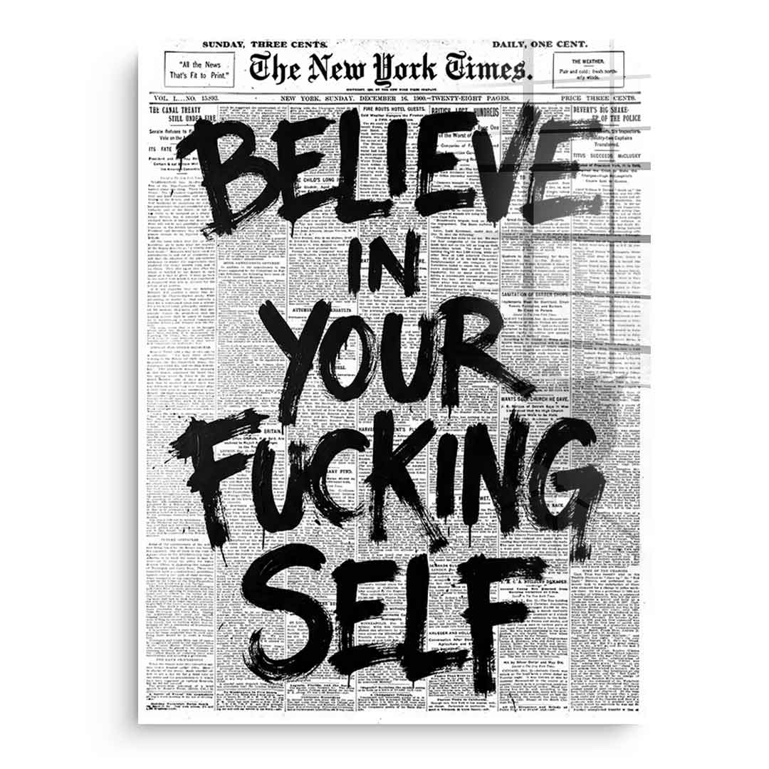 Believe in your f***ing self Acrylglas - Front Ohne Rahmen