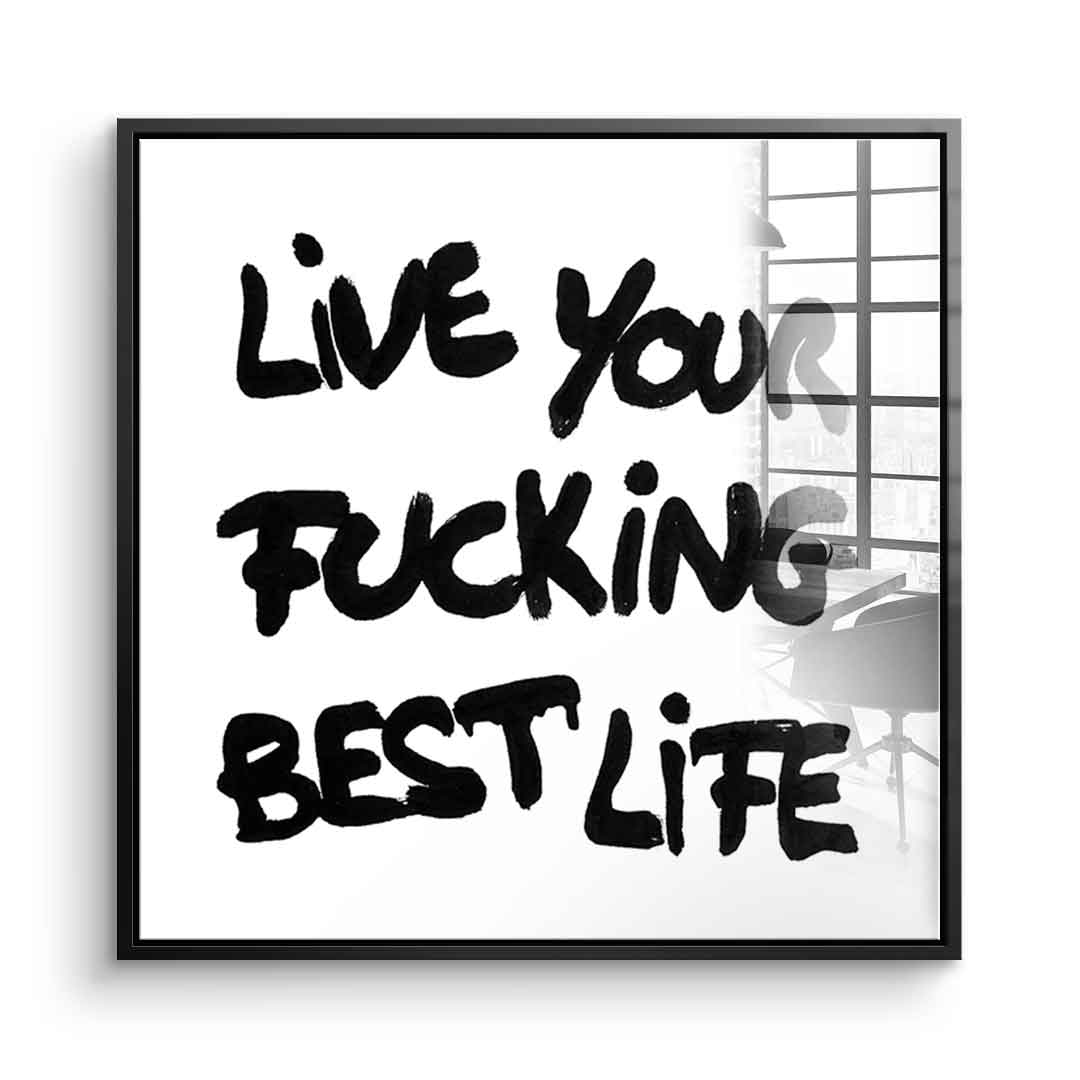 DOTCOMCANVAS live your f***ing best life Acrylglasbild Front schwarzer Rahmen