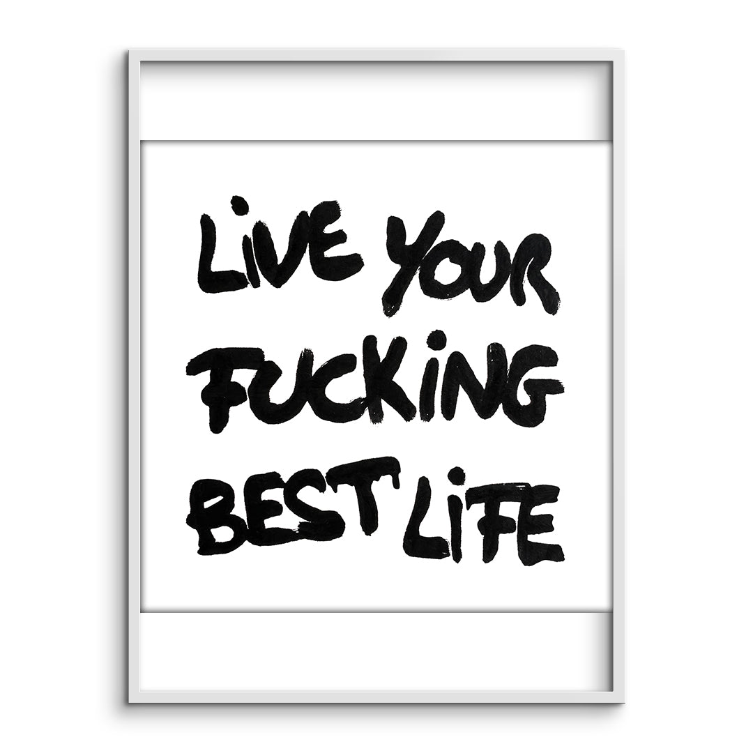 DOTCOMCANVAS live your f***ing best life Poster Rahmen Vorderansicht