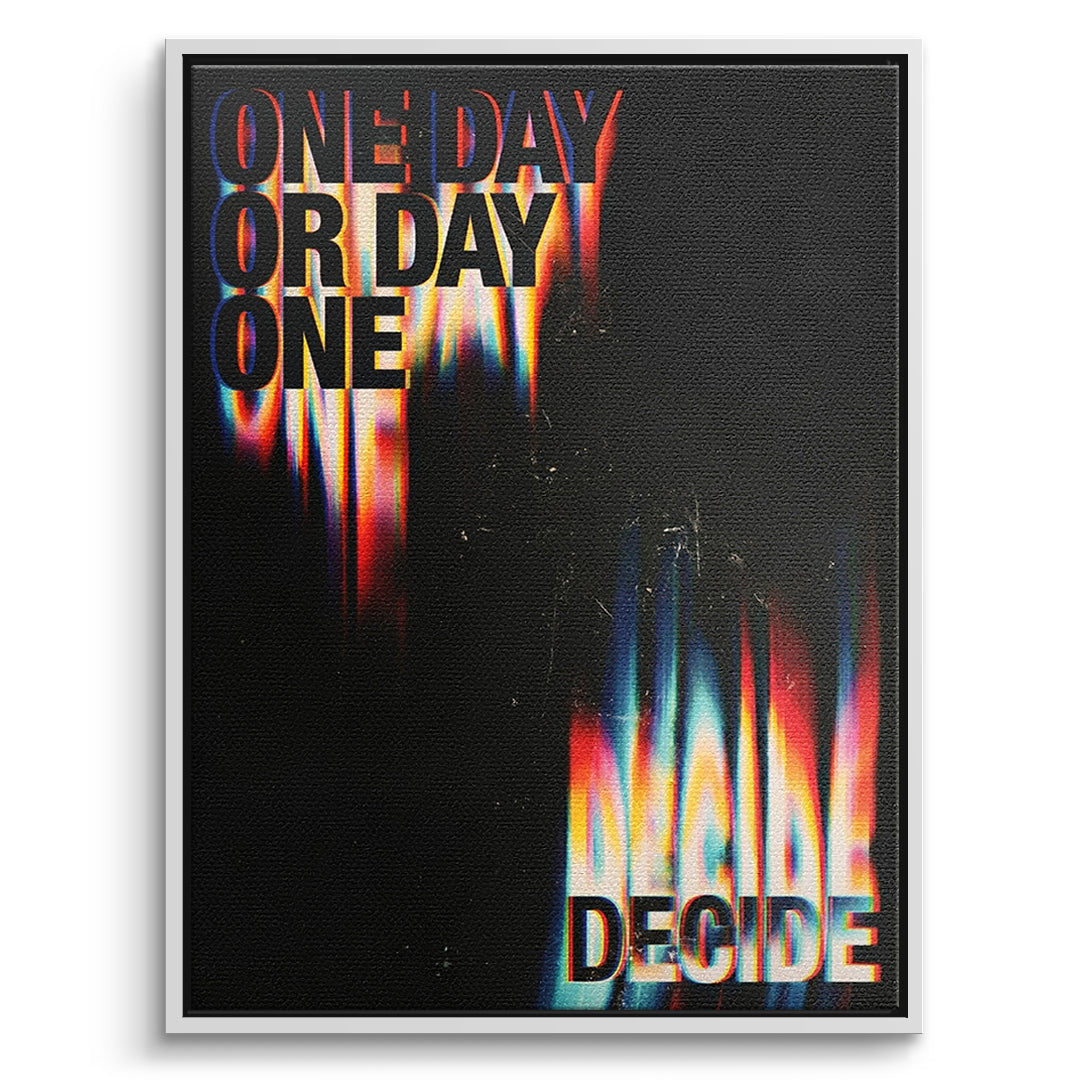 DOTCOMCANVAS One Day or Day One Leinwandbild Vorderansicht weißer Rahmen