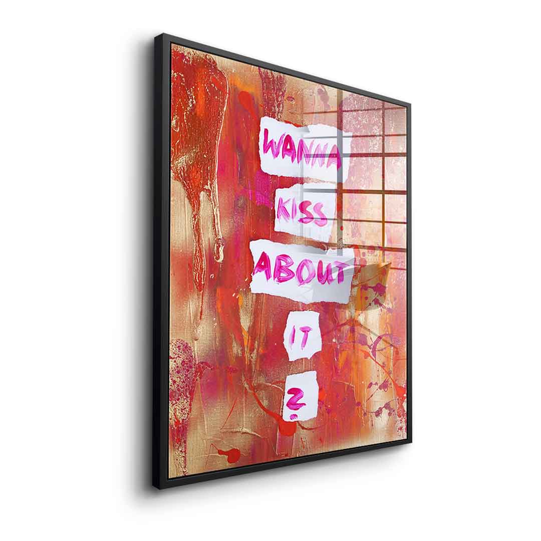 Wanna kiss about it - Acrylglas