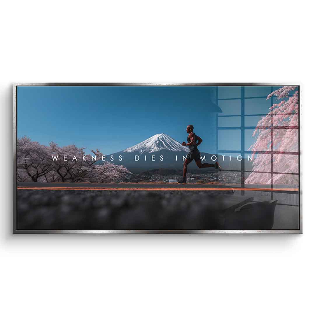 Weakness Dies in Motion - Acrylic Glass