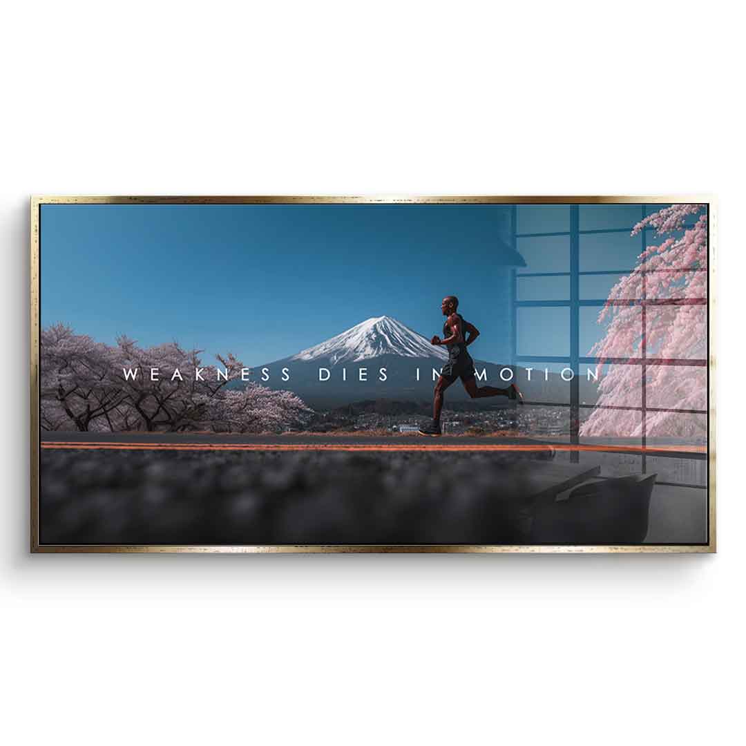 Weakness Dies in Motion - Acrylic Glass