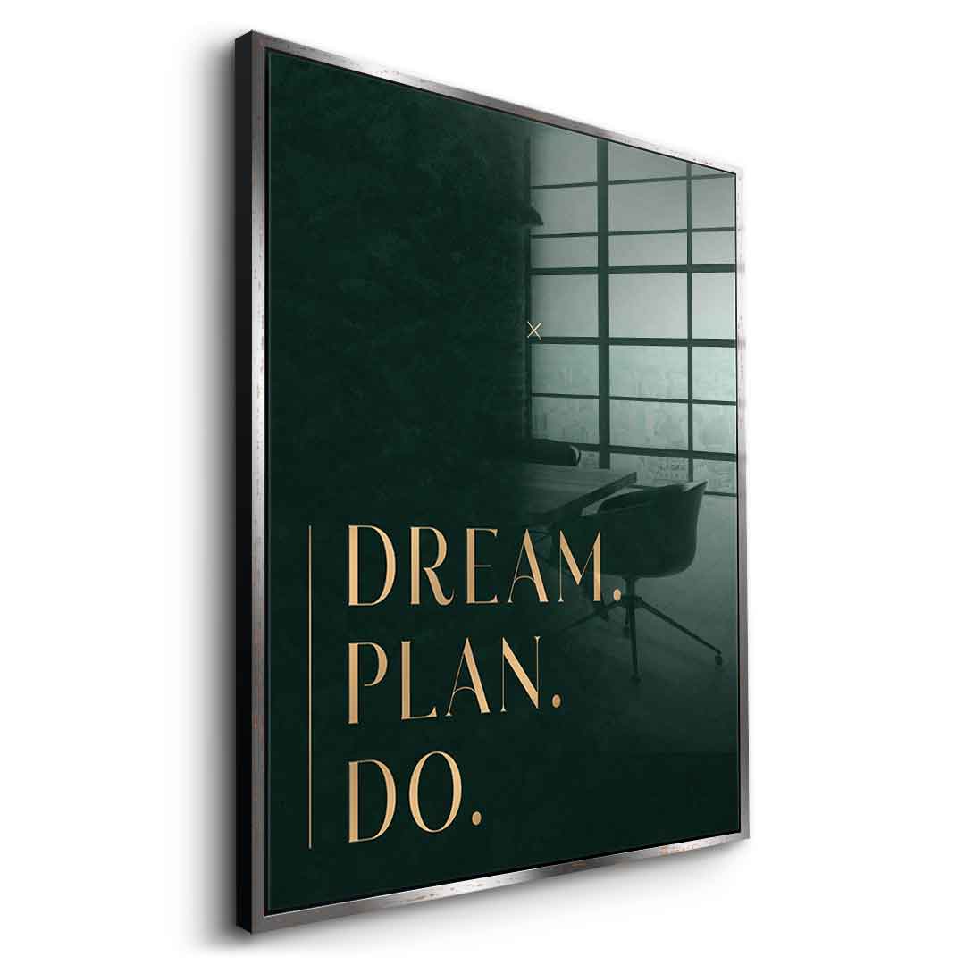 DREAM. PLAN. DO. Acrylglasbild Seitenansicht
