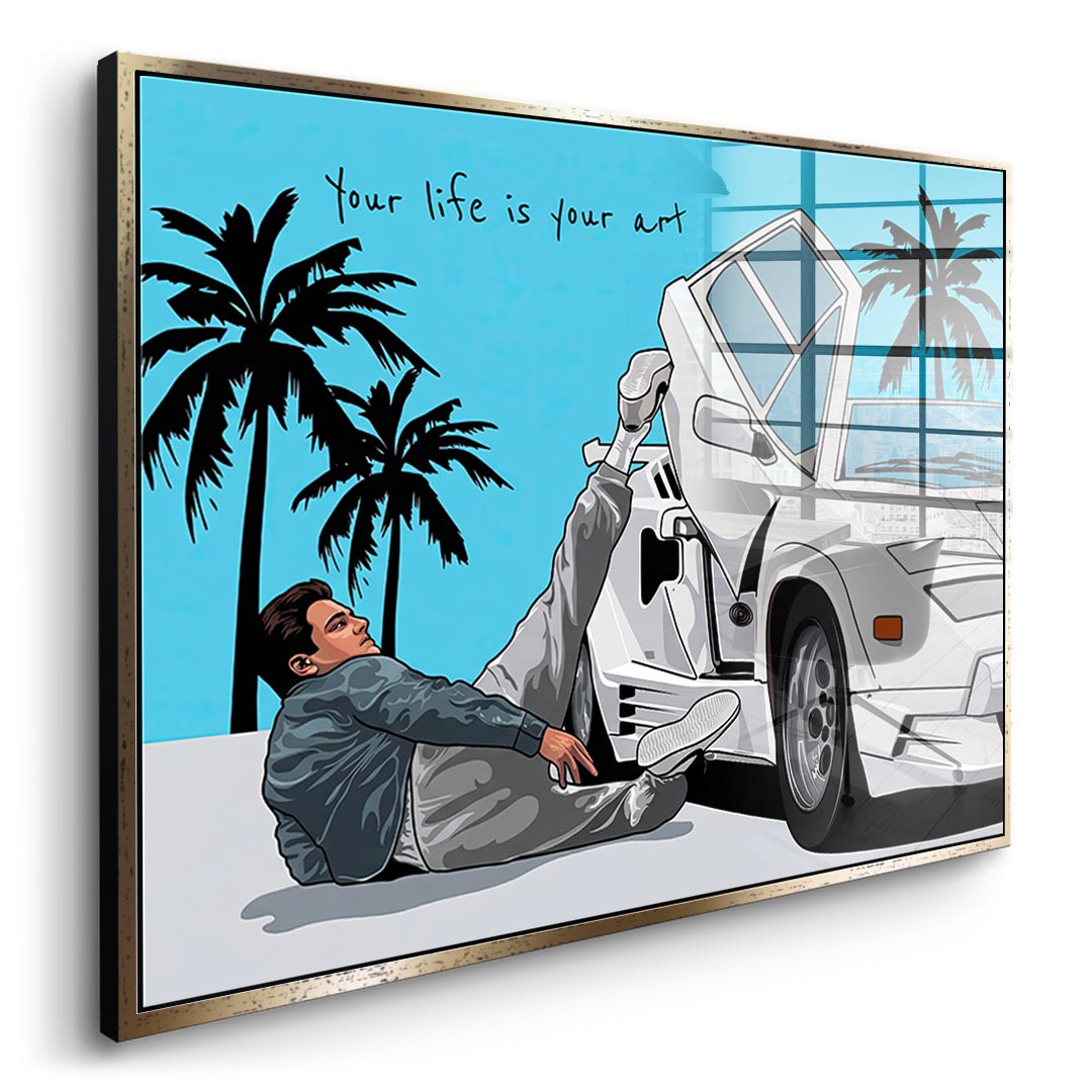 Your life is your art - Acrylglas