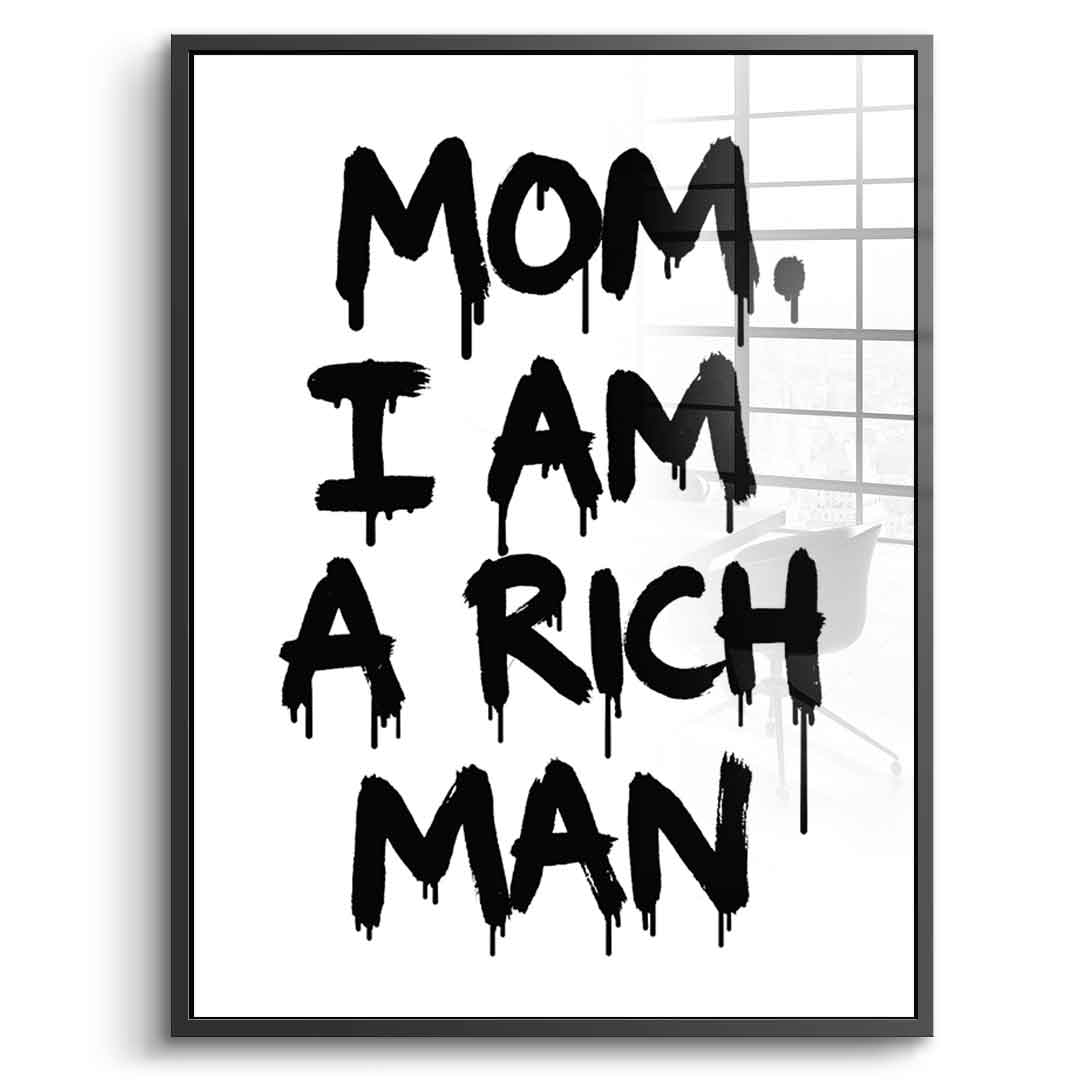 DOTCOMCANVAS Mom, I am a Rich, Man. Acrylglasbild Front schwarzer Rahmen