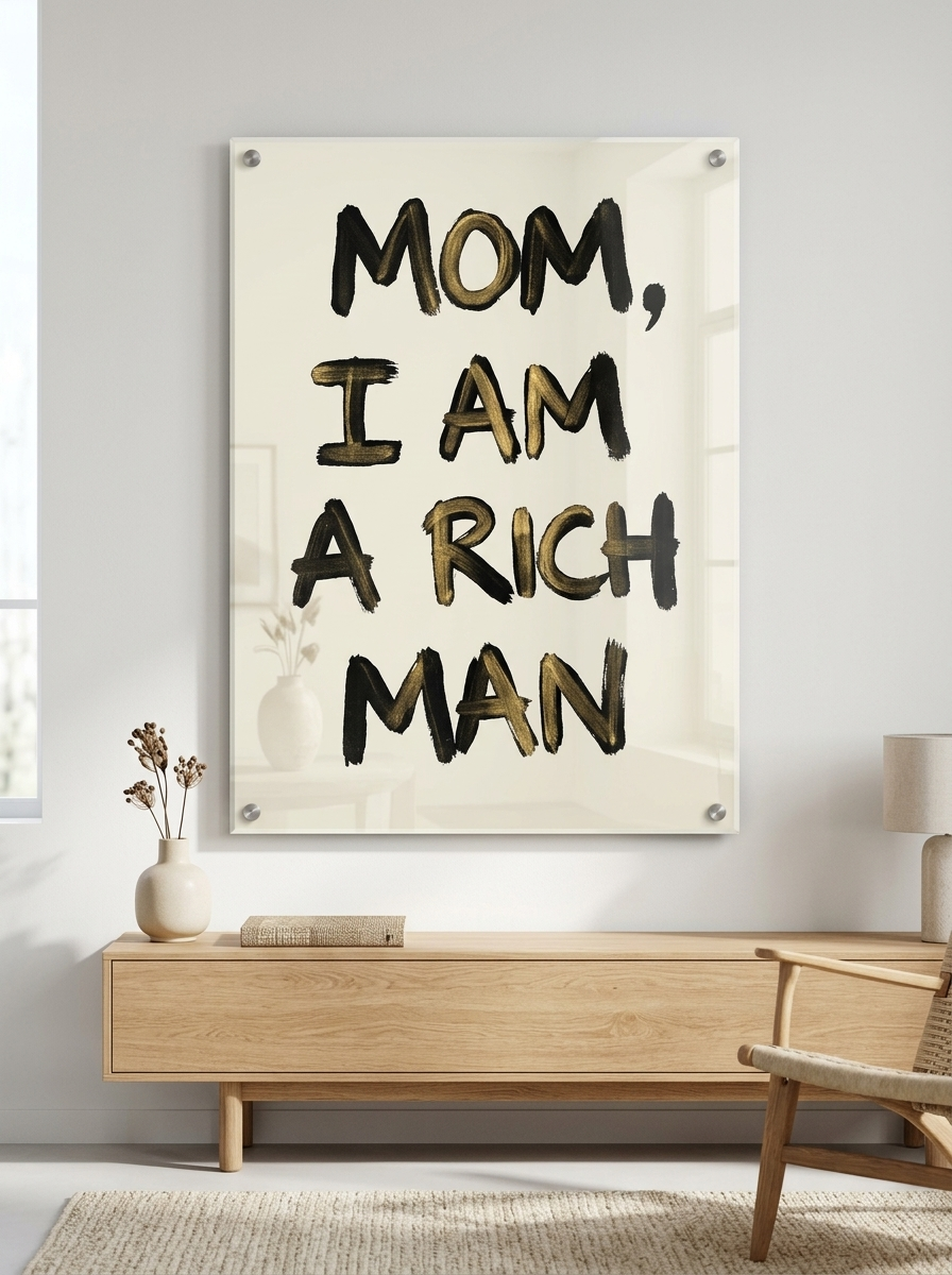 Mom, I am a Rich, Man. - Acrylglas Room Mockup