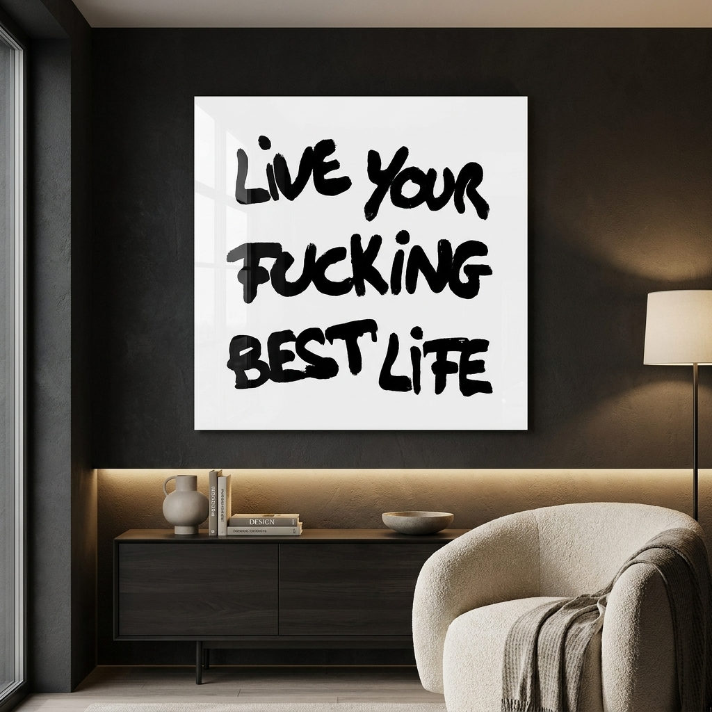 live your f***ing best life - Acrylglas
