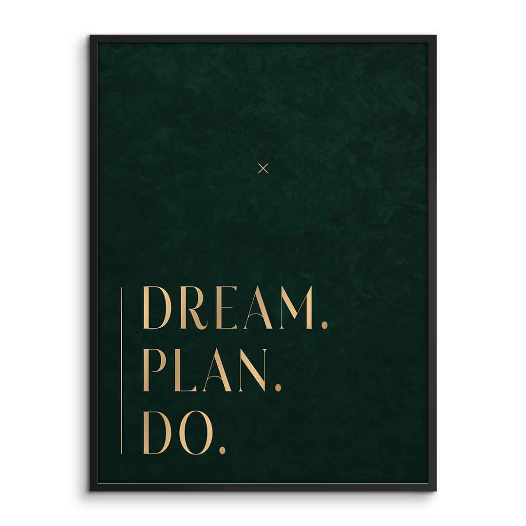 DREAM. PLAN. DO. Poster gerahmt Frontansicht