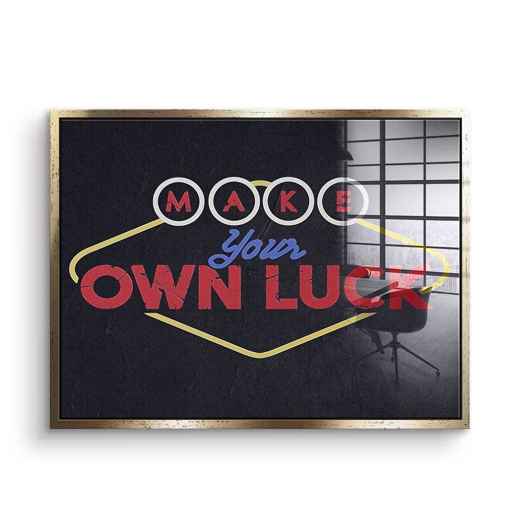 Make Your Own Luck - Acrylglas