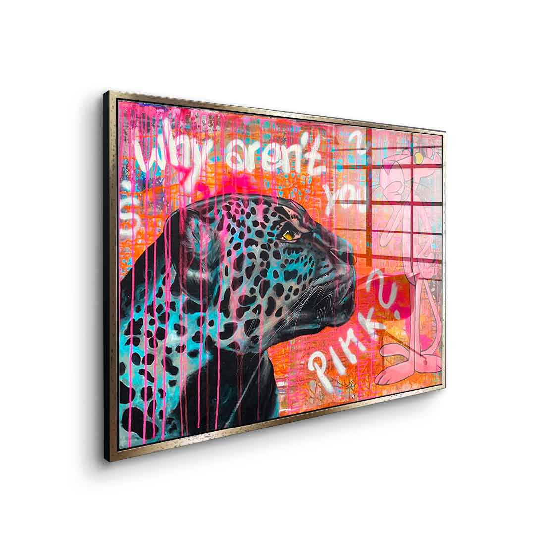 Why aren't you pink - Acrylglas