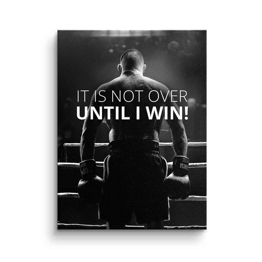 Not over until I win