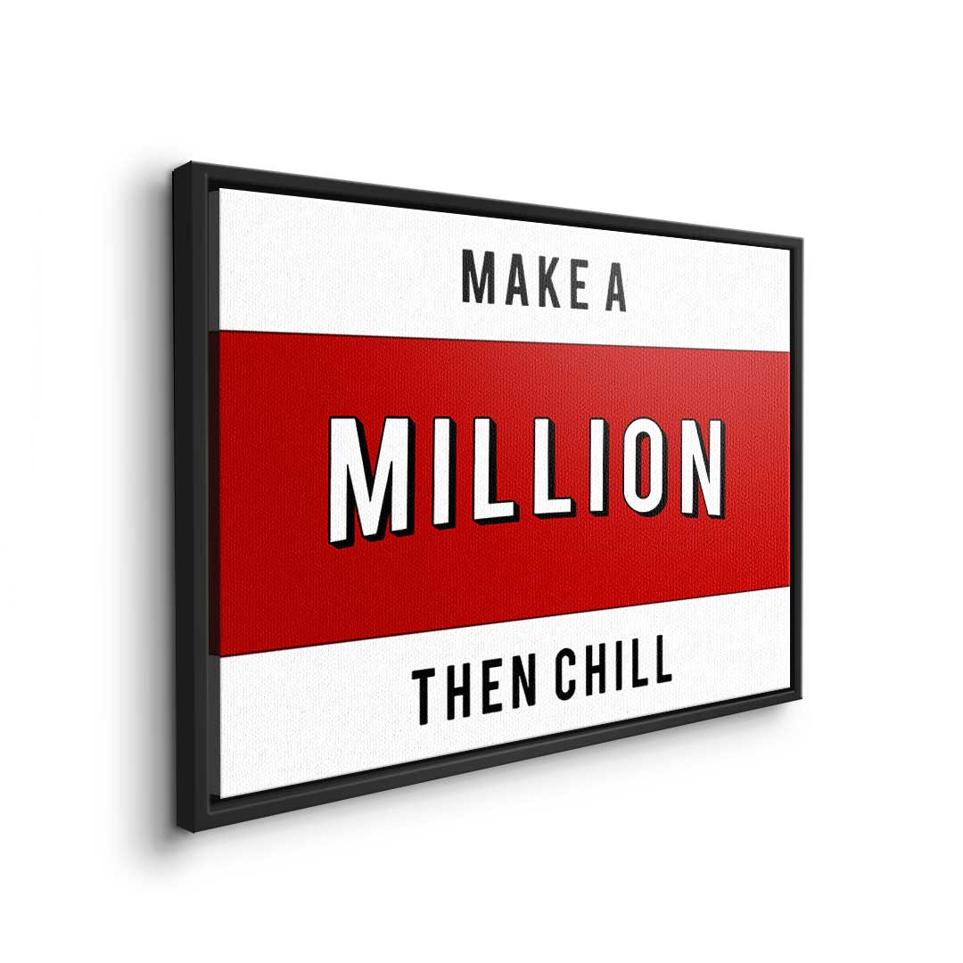 Make a million then chill